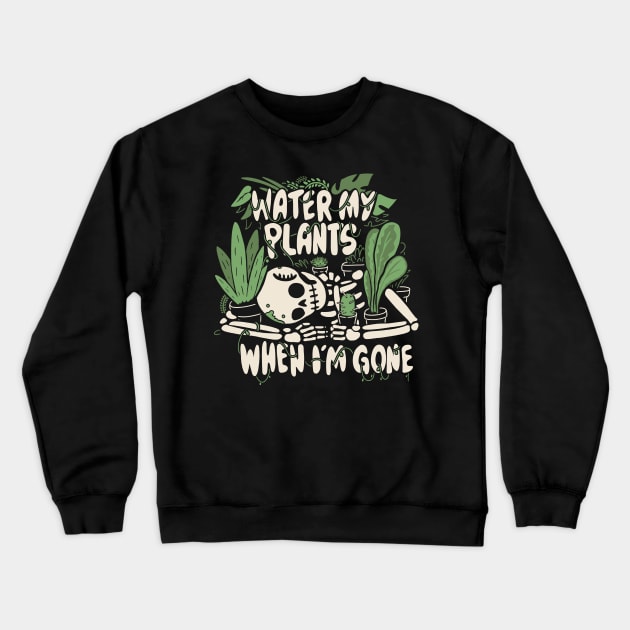 Water my plants when I'm gone Crewneck Sweatshirt by 8BitHobo